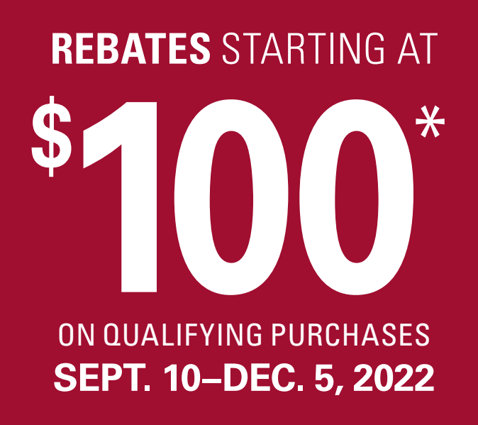 $100 Rebates on qualifying purchases